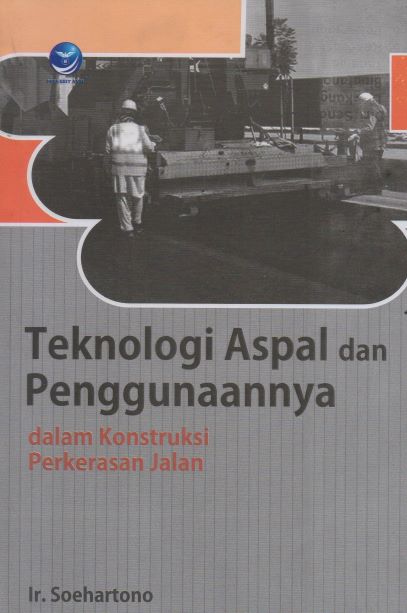 Teknologi Aspal dan Penggunaannya dalam Konstruksi Perkerasan Jalan