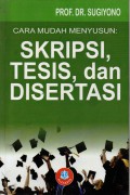 Cara Menyusun Skripsi, Tesis, Dan Disertasi